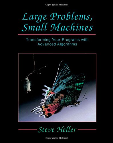 Large Problems, Small Machines: Transforming Your Programs With Advanced Algorithms (9780123390905) by Heller, Steve