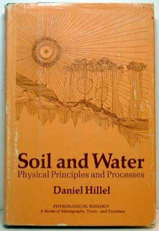 9780123485502: Soil and Water: Physical Principles and Processes (Physiological Ecology)