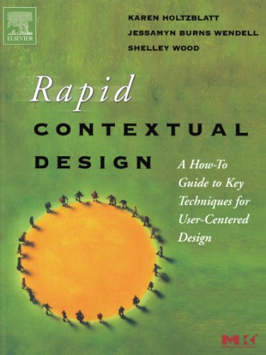 Beispielbild fr Rapid Contextual Design : A How-To Guide to Key Techniques for User-Centered Design zum Verkauf von Better World Books