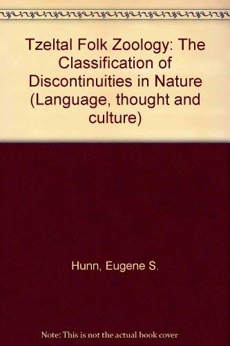 Tzeltal Folk Zoology: The Classification of Discontinuities in Nature - Hunn, Eugene S.