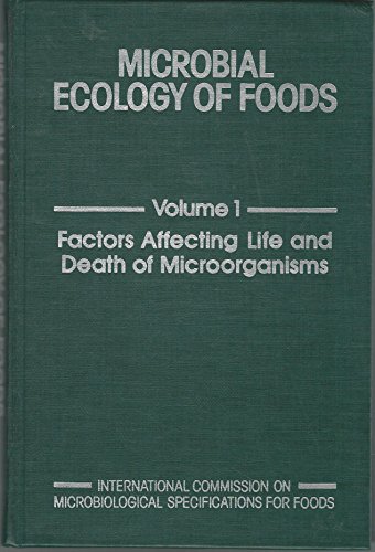 Stock image for Microbial Ecology of Foods Volume 1 Factors Affecting Life and Death of Microrganisms for sale by Webbooks, Wigtown