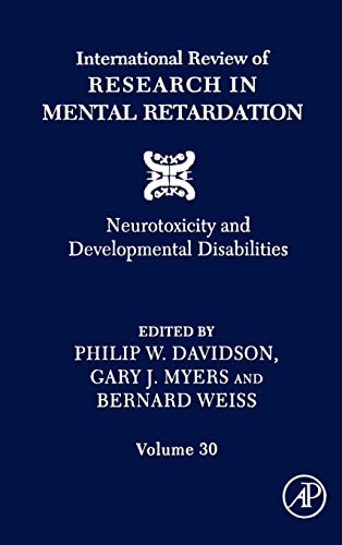 Imagen de archivo de International Review of Research in Mental Retardation, Vol. 30: Neurotoxicity and Developmental Disabilities (Volume 30) a la venta por Solomon's Mine Books