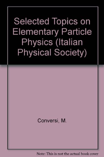 9780123688262: International School of Physics "Enrico Fermi" Course XXVI (26): Selected Topics on Elementary Particle Physics.