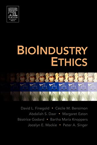 BioIndustry Ethics (9780123693709) by Finegold, David L.; Bensimon, Cecile M; Daar, Abdallah S.; Eaton, Margaret L.; Godard, Beatrice; Knoppers, Bartha Maria; Mackie, Jocelyn; Singer,...