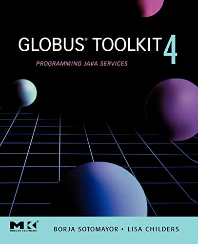 Beispielbild fr Globus Toolkit 4, : Programming Java Services (The Morgan Kaufmann Series in Networking) zum Verkauf von Powell's Bookstores Chicago, ABAA