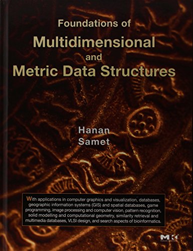 Imagen de archivo de Foundations of Multidimensional and Metric Data Structures (The Morgan Kaufmann Series in Computer Graphics) a la venta por Chiron Media