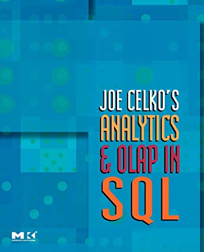 Imagen de archivo de Joe Celko's Analytics and OLAP in SQL (The Morgan Kaufmann Series in Data Management Systems) a la venta por Jenson Books Inc
