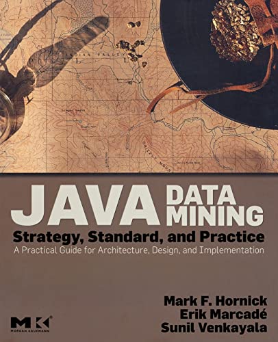 Stock image for Java Data Mining: Strategy, Standard, and Practice: A Practical Guide for Architecture, Design, and Implementation (The Morgan Kaufmann Series in Data Management Systems) for sale by Wonder Book
