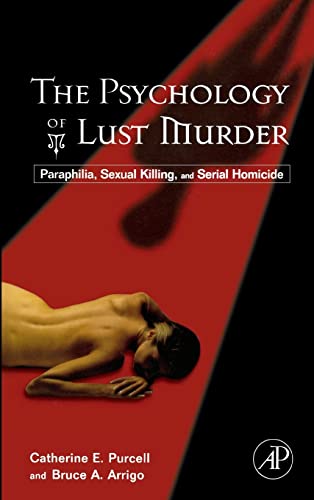 Stock image for The Psychology of Lust Murder: Paraphilia, Sexual Killing, and Serial Homicide for sale by HPB-Red