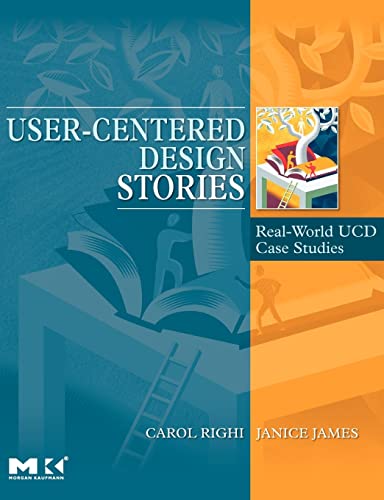 Stock image for User-Centered Design Stories: Real-World UCD Case Studies (Morgan Kaufmann Series in Interactive Technologies) for sale by BookHolders