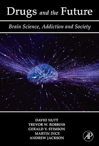 Stock image for Drugs and the Future : Brain Science, Addiction and Society for sale by Better World Books