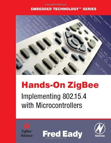 Hands-On ZigBee: Implementing 802.15.4 with Microcontrollers (Embedded Technology) (9780123708878) by Eady, Fred