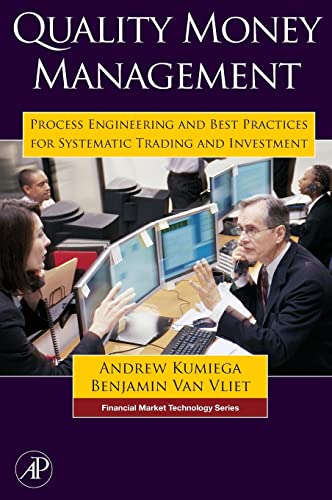 Stock image for Quality Money Management: Process Engineering and Best Practices for Systematic Trading and Investment (Financial Market Technology) for sale by Chiron Media