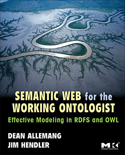 Imagen de archivo de Semantic Web for the Working Ontologist: Effective Modeling in RDFS and OWL a la venta por Once Upon A Time Books