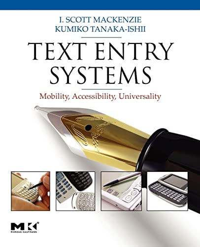 9780123735911: Text Entry Systems: Mobility, Accessibility, Universality (Morgan Kaufmann Series in Interactive Technologies)