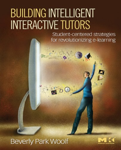 9780123735942: Building Intelligent Interactive Tutors: Student-centered strategies for revolutionizing e-learning