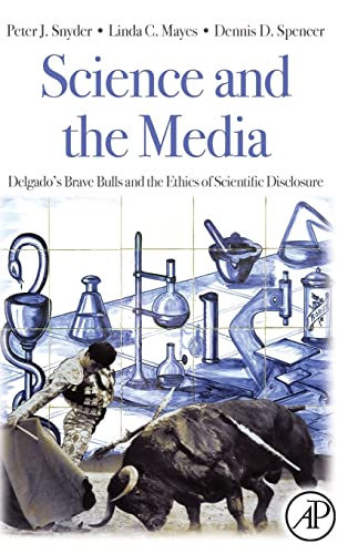 Stock image for Science and the Media: Delgado's Brave Bulls and the Ethics of Scientific Disclosure for sale by AwesomeBooks