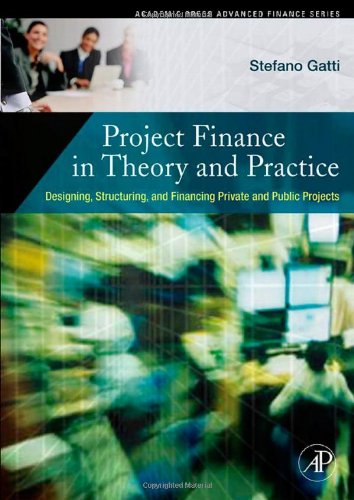 Imagen de archivo de Project Finance in Theory and Practice: Designing, Structuring, and Financing Private and Public Projects (Academic Press Advanced Finance Series) a la venta por WorldofBooks