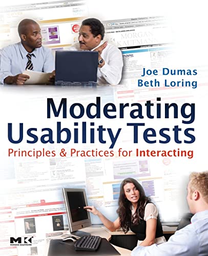 Moderating Usability Tests: Principles and Practices for Interacting (Morgan Kaufmann Series in I...