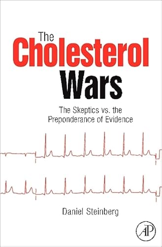 The Cholesterol Wars: The Skeptics vs the Preponderance of Evidence (9780123739797) by Daniel Steinberg