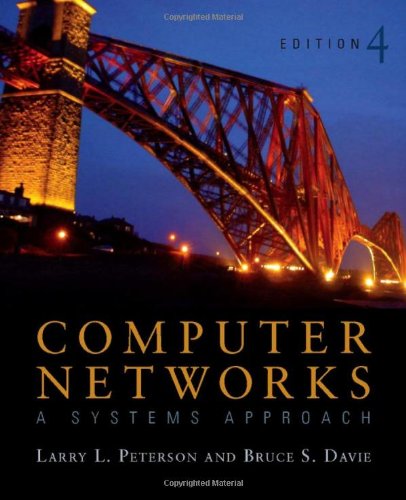 Computer Networks ISE, Fourth Edition: A Systems Approach (The Morgan Kaufmann Series in Networking) (9780123740137) by Larry L. Peterson; Bruce S. Davie