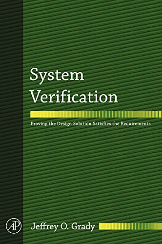 9780123740144: System Verification: Proving the Design Solution Satisfies the Requirements