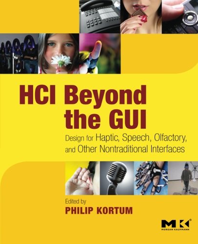Stock image for HCI Beyond the GUI: Design for Haptic, Speech, Olfactory, and Other Nontraditional Interfaces (Interactive Technologies) for sale by HPB-Red