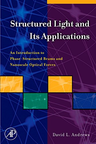 9780123740274: Structured Light and Its Applications: An Introduction to Phase-Structured Beams and Nanoscale Optical Forces