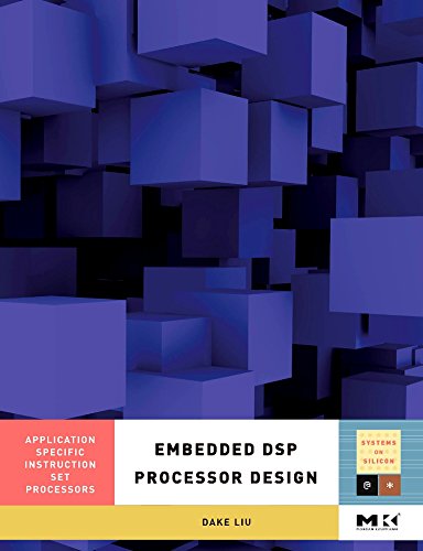 9780123741233: Embedded DSP Processor Design, : Application Specific Instruction Set Processors (Systems on Silicon) (Volume 2)