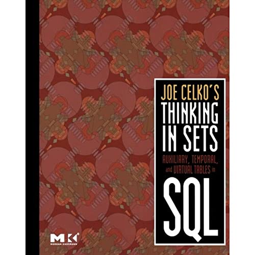 Stock image for Joe Celko's Thinking in Sets: Auxiliary, Temporal, and Virtual Tables in SQL (The Morgan Kaufmann Series in Data Management Systems) for sale by BooksRun