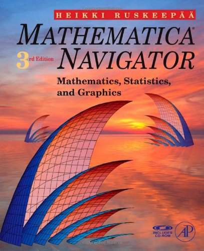 9780123741646: Mathematica Navigator: Mathematics, Statistics and Graphics, Third Edition