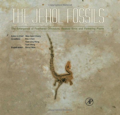 9780123741738: The Jehol Fossils: The Emergence of Feathered Dinosaurs, Beaked Birds and Flowering Plants