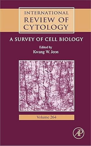 International Review of Cytology, Volume Two Sixty Four: A Survey of Cell Biology (International ...