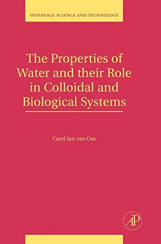 Stock image for The Properties of Water and their Role in Colloidal and Biological Systems (Interface Science and Technology): Volume 16 for sale by Chiron Media