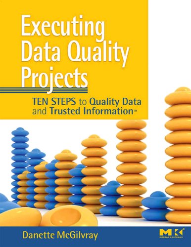 Beispielbild fr Executing Data Quality Projects: Ten Steps to Quality Data and Trusted Information zum Verkauf von WorldofBooks