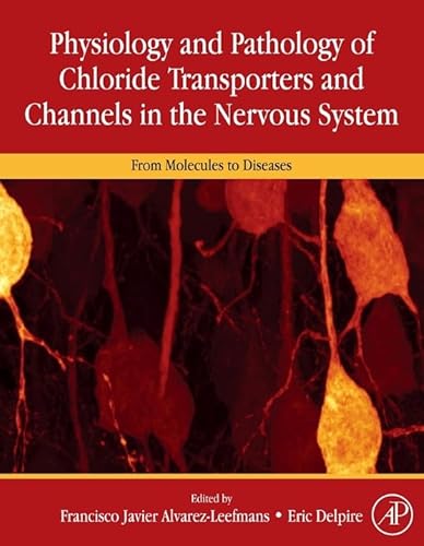 9780123743732: Physiology and Pathology of chloride transporters and channels in the nervous system: From Molecules to Diseases