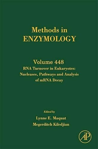 9780123743787: RNA Turnover in Eukaryotes: Nucleases, Pathways and Analysis of mRNA Decay (Volume 448) (Methods in Enzymology, Volume 448)