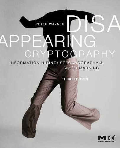 Beispielbild fr Disappearing Cryptography: Information Hiding: Steganography & Watermarking zum Verkauf von Revaluation Books