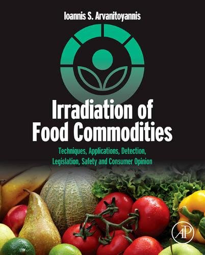 9780123747181: Irradiation of Food Commodities: Techniques, Applications, Detection, Legislation, Safety and Consumer Opinion