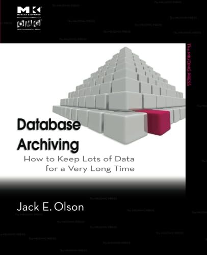 Immagine dell'editore per Database Archiving: How to Keep Lots of Data for a Very Long Time (The MK/OMG Press) venduto da Chiron Media