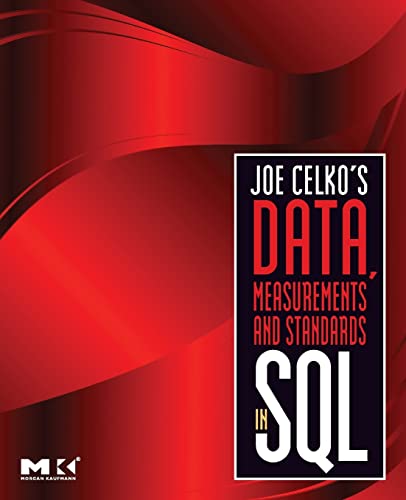 Imagen de archivo de Joe Celko's Data, Measurements and Standards in SQL (Morgan Kaufmann Series in Data Management Systems) a la venta por HPB-Red