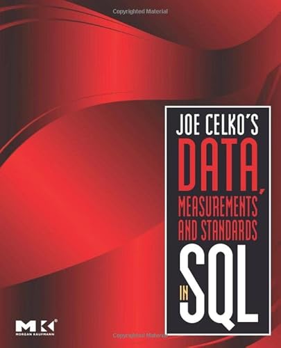 9780123747228: Joe Celko's Data, Measurements and Standards in SQL