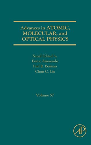 Stock image for Advances in Atomic, Molecular, and Optical Physics: 57 (Advances in Atomic, Molecular, & Optical Physics): Volume 57 for sale by Chiron Media