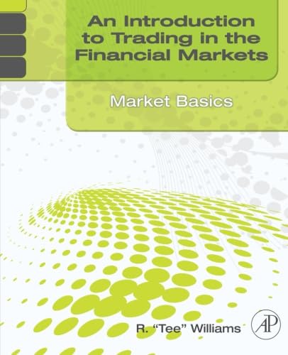 Stock image for An Introduction to Trading in the Financial Markets: Market Basics for sale by Brook Bookstore On Demand
