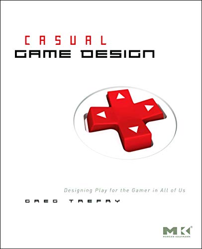 Stock image for Casual Game Design: Designing Play for the Gamer in ALL of Us for sale by St Vincent de Paul of Lane County