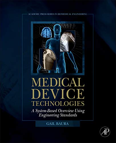 Stock image for Medical Device Technologies: A Systems Based Overview Using Engineering Standards (Academic Press Series in Biomedical Engineering) for sale by HPB-Red