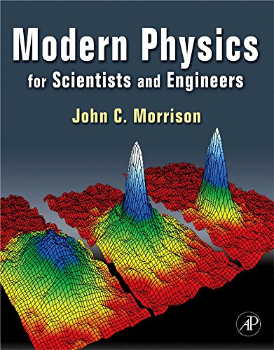 Modern Physics: for Scientists and Engineers 2010 1/E ISBN:9780123751126