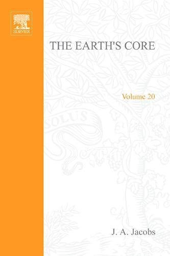 9780123789501: The Earth's Core: An Introductory Text: Volume 20 (International Geophysics)