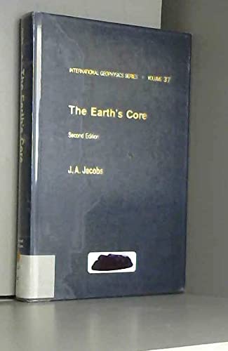 9780123789518: The Earth's Core (Volume 37) (International Geophysics, Volume 37)