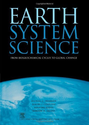 Earth System Science: From Biogeochemical Cycles to Global Changes (Volume 72) (International Geophysics, Volume 72) (9780123793706) by Jacobson, Michael; Charlson, Robert J.; Rodhe, Henning; Orians, Gordon H.